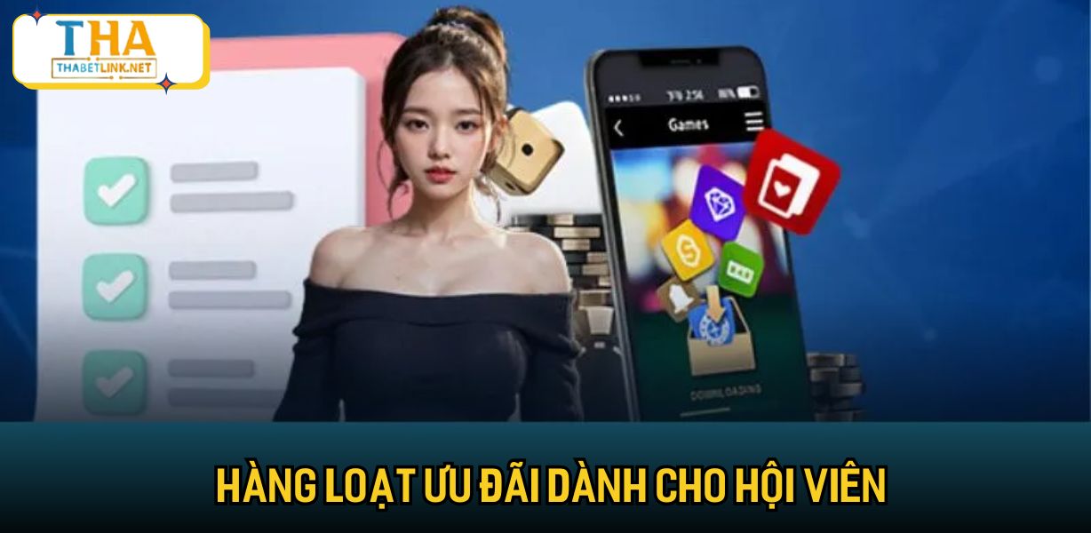 Hàng loạt ưu đãi dành cho hội viên